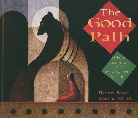 The Good Path: Ojibwe Learning and Activity Book for Kids by Peacock, Thomas