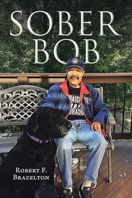 Sober Bob by Brazelton, Robert F.