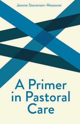 A Primer on Pastoral Care by Moessner, Jeanne Stevenson