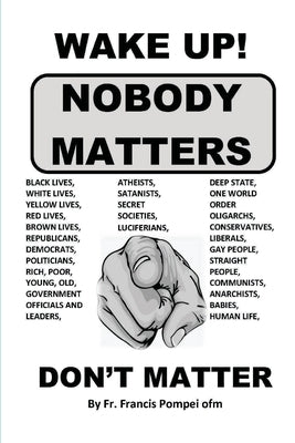 Wake Up! Nobody Matters Paperback Francis Pompei