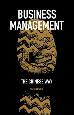 Business Management: The Chinese Way by Nie, Shengzhe