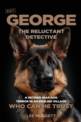 SGT George - The Reluctant Detective Paperback Leehuggettauthor
