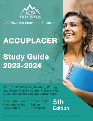 ACCUPLACER Study Guide 2023-2024: ACCUPLACER Math, Reading, Writing, and Essay Prep Book with Practice Test Questions for the College Board Exam [5th by Lefort, J. M.