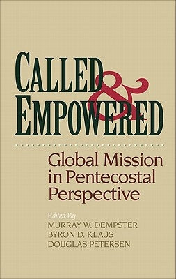 Called and Empowered: Global Mission in Pentecostal Perspective Paperback Baker Academic