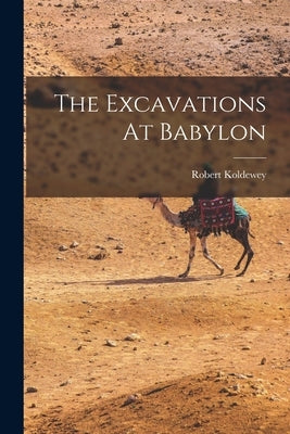 The Excavations At Babylon Paperback Legare Street Press