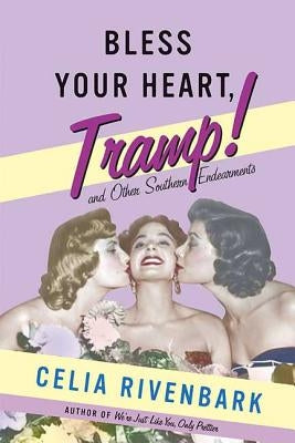 Bless Your Heart, Tramp: And Other Southern Endearments by Rivenbark, Celia