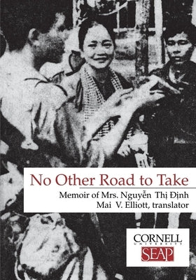 No Other Road to Take: The Memoirs of Mrs. Nguyen Thi Dinh by Dinh, Nguyen Thi