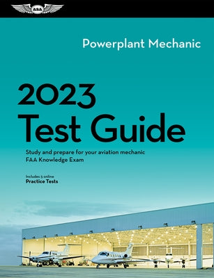 2023 Powerplant Mechanic Test Guide: Study and Prepare for Your Aviation Mechanic FAA Knowledge Exam by ASA Test Prep Board
