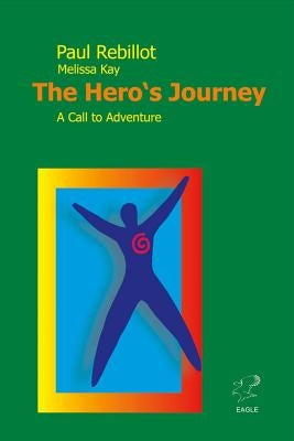 The Hero's Journey, Volume 1: A Call to Adventure by Rebillot, Paul