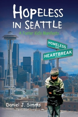 Hopeless in Seattle: A Foster Kid's Manifesto by Simms, Daniel J.