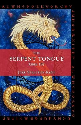 The Serpent Tongue: Liber 187 by Stratton-Kent, Jake