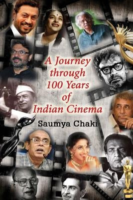 A Journey Through 100 Years of Indian Cinema: A Quizbook on Indian Cinema by Chaki, Saumya
