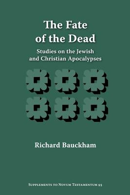 The Fate of the Dead: Studies on the Jewish and Christian Apocalypses Paperback Society of Biblical Literature