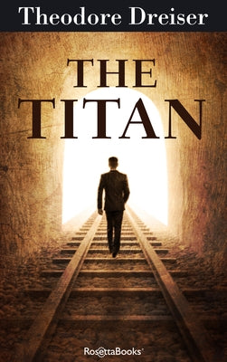 The Titan by Dreiser, Theodore