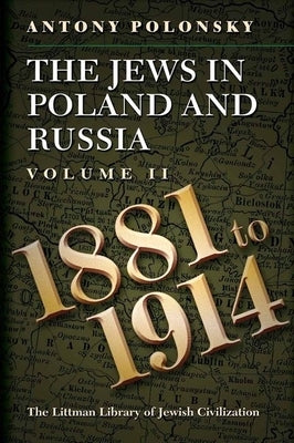 Paperback book titled "The Jews in Poland and Russia: Volume II, 1881–1914" from the Littman Library of Jewish Civilization.
