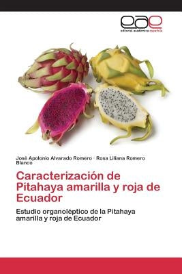 Caracterización de Pitahaya amarilla y roja de Ecuador by Alvarado Romero José Apolonio