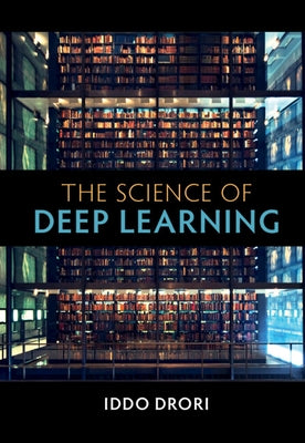 The Science of Deep Learning by Drori, Iddo