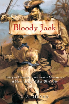 Bloody Jack: Being an Account of the Curious Adventures of Mary "Jacky" Faber, Ship's Boy Paperback Clarion Books