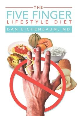 The Five Finger Lifestyle Diet by Eichenbaum, Dan