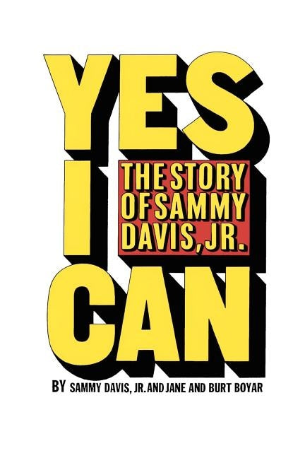 Yes I Can: The Story of Sammy Davis, Jr. by Boyar, Jane And Burt