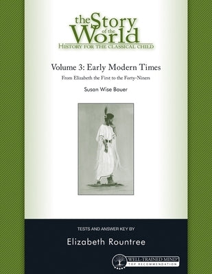 Story of the World, Vol. 3 Test and Answer Key, Revised Edition: History for the Classical Child: Early Modern Times Paperback Well-Trained Mind Press