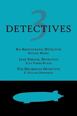 3 Detectives: An Aristocratic Detective / Jane Sprood, Detective / The Deliberate Detective by Marsh, Richard