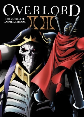 Overlord: The Complete Anime Artbook II III by Hobby Book Editorial Department