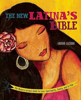 New Latina's Bible: The Modern Latina's Guide to Love, Spirituality, Family, and La Vida (Revised) by Guzman, Sandra