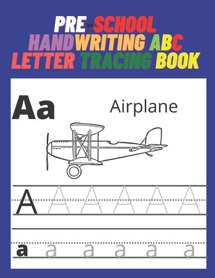 Pre-school handwriting ABC letter tracing book: Learning to write for children, children's books by hand, and children aged 3-5 years, coloring drawin by Outajer, Ayoub