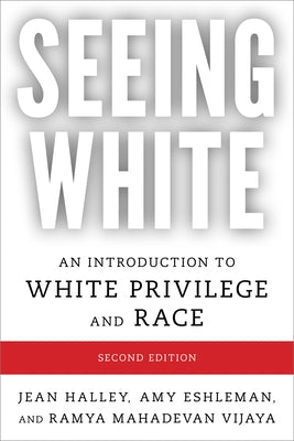 Seeing White: An Introduction to White Privilege and Race by Halley, Jean