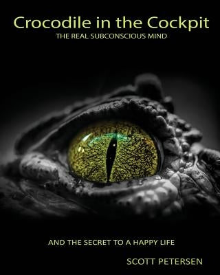 Crocodile in the Cockpit: The Real Subconscious Mind Paperback Reptile Man