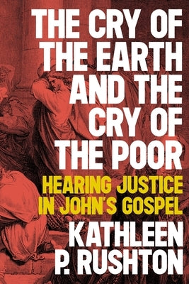 The Cry of the Earth and the Cry of the Poor: Hearing Justice in John's Gospel Paperback SCM Press