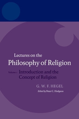 Hegel: Lectures on the Philosophy of Religion: Vol I: Introduction and the Concept of Religion Paperback Oxford University Press, USA