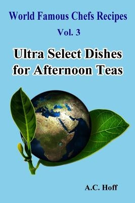 Ultra Select Dishes for Afternoon Teas Paperback Createspace Independent Publishing Platform