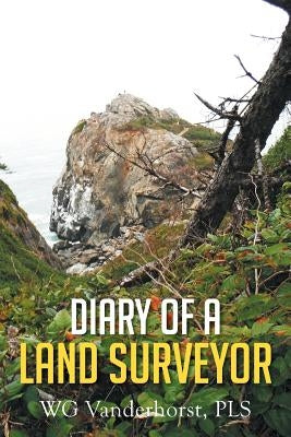 Diary of a Land Surveyor by Vanderhorst Pls, Wg