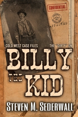 The Dirty on Billy the Kid by Sederwall, Steven M.