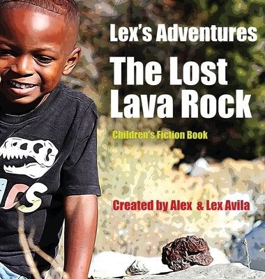 Lex's Adventures: The Lost Lava Rock by Avila, Alex