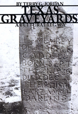 Texas Graveyards: A Cultural Legacy Paperback University of Texas Press