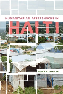 Humanitarian Aftershocks in Haiti Paperback Rutgers University Press