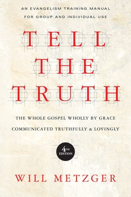 Tell the Truth: The Whole Gospel Wholly by Grace Communicated Truthfully Lovingly Paperback IVP Books