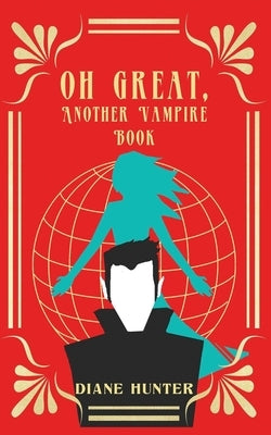 Oh Great, Another Vampire Book Paperback Diane Hunter