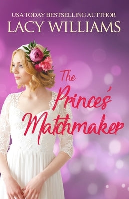 The Prince's Matchmaker Paperback Lacy Williams Books LLC