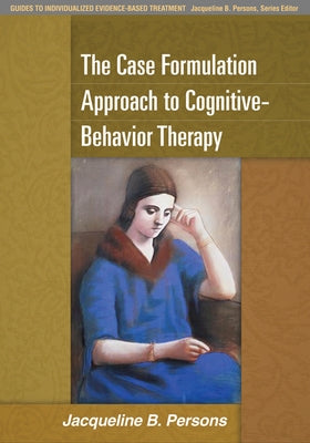 The Case Formulation Approach to Cognitive-Behavior Therapy Paperback Guilford Publications