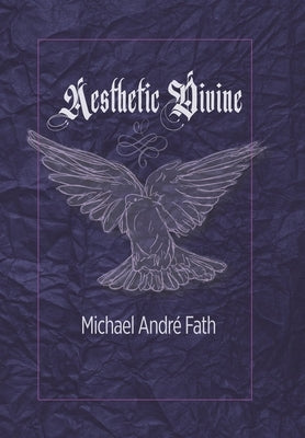 Aesthetic Divine by Fath, Michael André