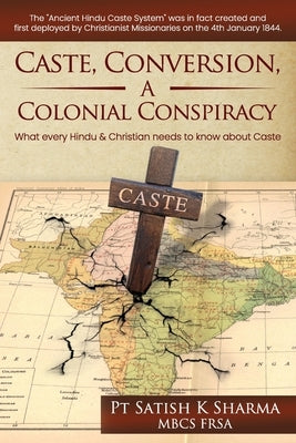 Caste, Conversion A Colonial Conspiracy: What Every Hindu and Christian must know about Caste Bbds Publishing