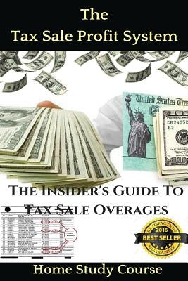 The Tax Sale Profit System: The Investor's guide to tax sale overages by Taylor, Brandon