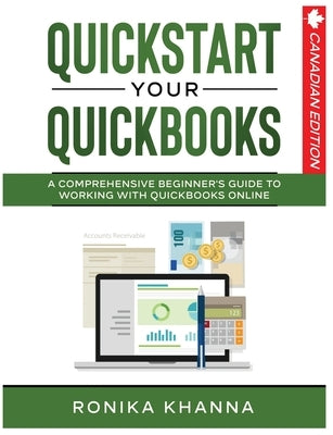 QuickStart Your QuickBooks: A Comprehensive Guide to Working with QuickBooks Online by Khanna, Ronika