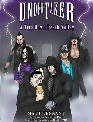 The Undertaker: A Trip Down Death Valley by Tennant, Matthew