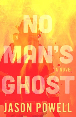 No Man's Ghost by Powell, Jason