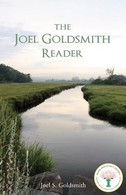 The Joel Goldsmith Reader by Goldsmith, Joel S.